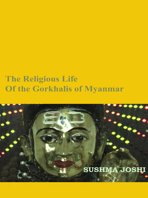 cover image of The Religious Life of the Gorkhalis of Myanmar